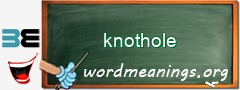 WordMeaning blackboard for knothole